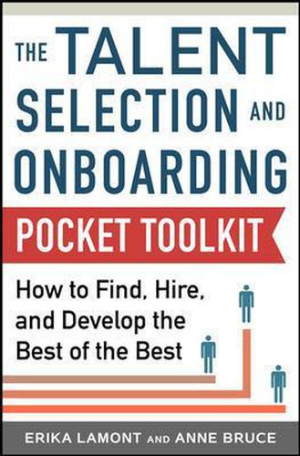 Cover image for Talent Selection and Onboarding Tool Kit: How to Find, Hire, and Develop the Best of the Best