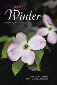 Cover image for Dogwood Winter: Weathering Cancer with Hope