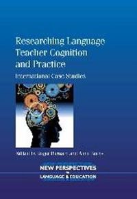 Cover image for Researching Language Teacher Cognition and Practice: International Case Studies