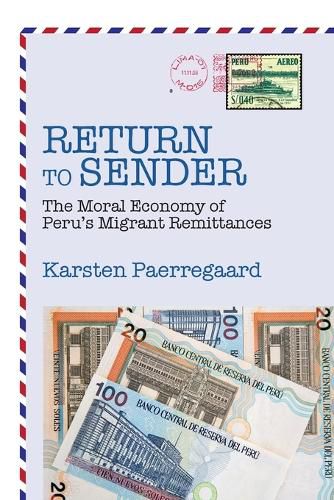 Cover image for Return to Sender: The Moral Economy of Peru's Migrant Remittances