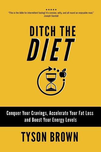 Cover image for Ditch the Diet: Conquer Your Cravings, Accelerate Your Fat Loss and Boost Your Energy Levels