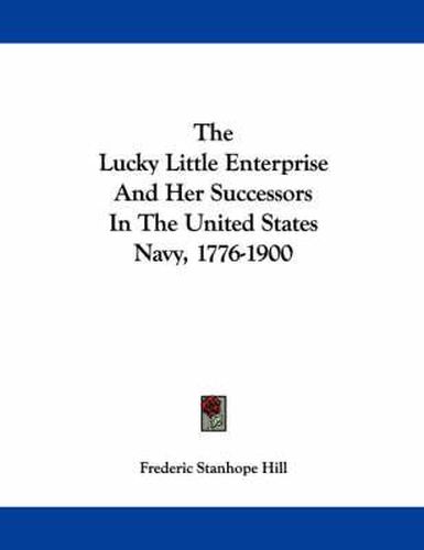 The Lucky Little Enterprise and Her Successors in the United States Navy, 1776-1900