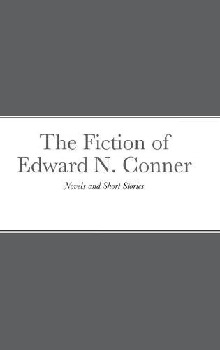 Cover image for The Fiction of Edward N. Conner