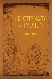 Cover image for A Dictionary of Tolkien: An A-Z Guide to the Creatures, Plants, Events and Places of Tolkien's World