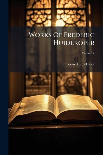 Cover image for Works of Frederic Huidekoper, Volume 2