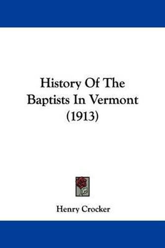 Cover image for History of the Baptists in Vermont (1913)