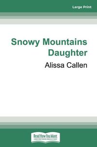 Cover image for Snowy Mountains Daughter: (A Bundilla Novel, #1)