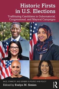 Cover image for Historic Firsts in U.S. Elections: Trailblazing Candidates in Gubernatorial, Congressional, and Mayoral Campaigns