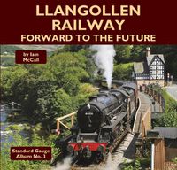 Cover image for Llangollen Railway - Forward to the Future