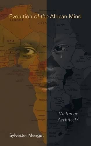 Cover image for Evolution of the African Mind: Victim or Architect?