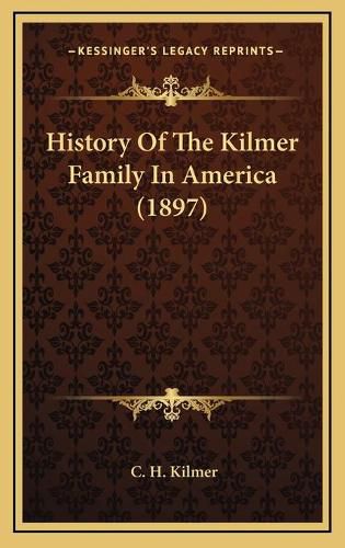 Cover image for History of the Kilmer Family in America (1897)