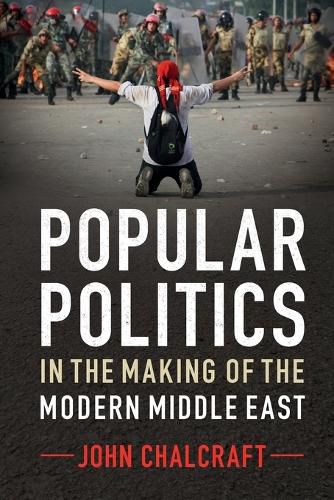 Cover image for Popular Politics in the Making of the Modern Middle East