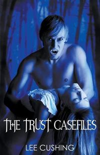 Cover image for The Trust Casefiles