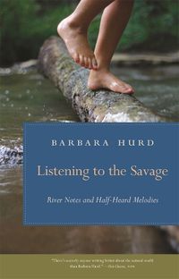 Cover image for Listening to the Savage: River Notes and Half-Heard Melodies