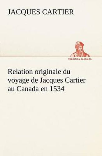 Cover image for Relation originale du voyage de Jacques Cartier au Canada en 1534