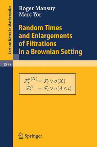 Cover image for Random Times and Enlargements of Filtrations in a Brownian Setting