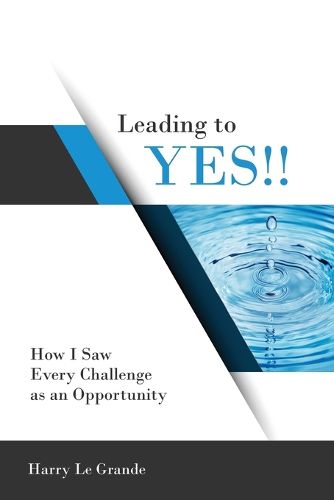 Cover image for Leading to Yes: How I Saw Every Challenge as an Opportunity