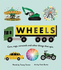 Cover image for Wheels: Cars, Cogs, Carousels and Other Things That Spin