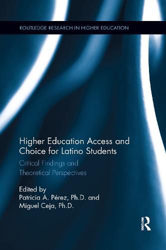 Cover image for Higher Education Access and Choice for Latino Students: Critical Findings and Theoretical Perspectives