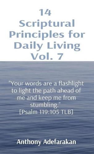 Cover image for 14 Scriptural Principles for Daily Living Vol. 7: Your words are a flashlight to light the path ahead of me and keep me from stumbling.  [Psalm 119:105 TLB]