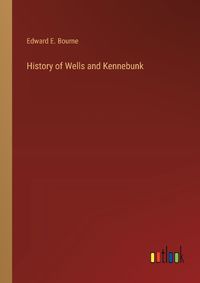 Cover image for History of Wells and Kennebunk