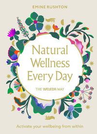 Cover image for Natural Wellness Every Day: The Weleda Way