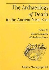 Cover image for The Archaeology of Death in the Ancient Near East: Proceedings of the Manchester Conference, 16th-20th December 1992