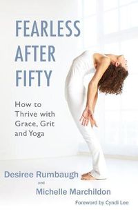 Cover image for Fearless After Fifty: How to Thrive with Grace, Grit and Yoga
