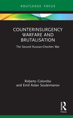 Counterinsurgency Warfare and Brutalisation: The Second Russian-Chechen War