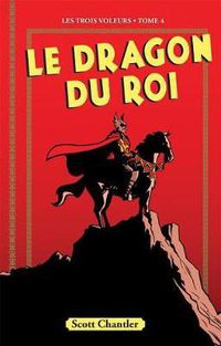 Cover image for Les Trois Voleurs: N? 4 - Le Dragon Du Roi