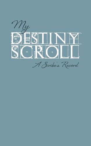 Cover image for My Destiny Scroll: A Scribe's Record