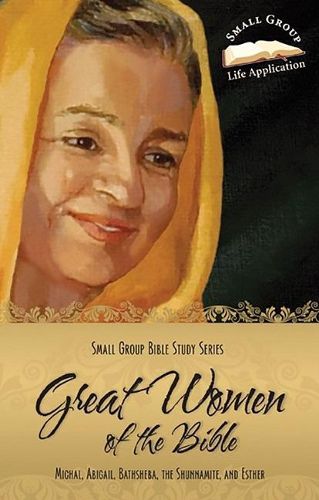 Great Women of the Bible: The Wives of King David, Jezebel, the Shunammite Woman, Ester