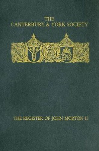 Cover image for The Register of John Morton, Archbishop of Canterbury 1486-1500: II