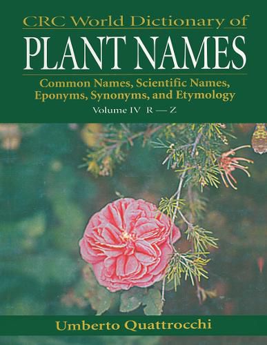 Cover image for CRC World Dictionary of Plant Names: Common Names, Scientific Names, Eponyms. Synonyms, and Etymology
