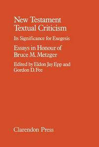 Cover image for New Testament Textual Criticism: Its Significance for Exegesis. Essays in Honour of Bruce M. Metzger