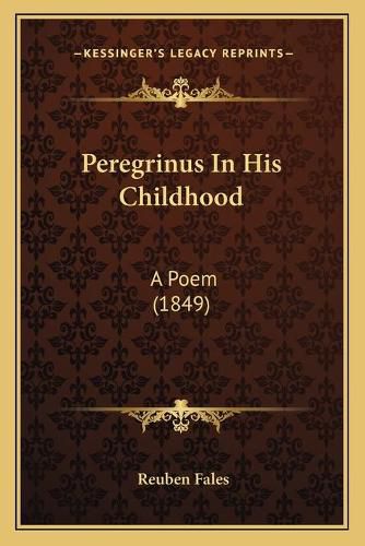 Cover image for Peregrinus in His Childhood: A Poem (1849)