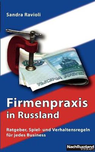 Cover image for Firmenpraxis in Russland: Ratgeber, Spiel- und Verhaltensregeln fur jedes Business