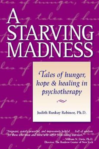 Cover image for A Starving Madness: Tales of Hunger, Hope, and Healing in Psychotherapy