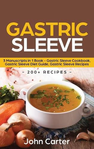 Cover image for Gastric Sleeve: 3 Manuscripts in 1 Book - Gastric Sleeve Cookbook, Gastric Sleeve Diet Guide, Gastric Sleeve Recipes