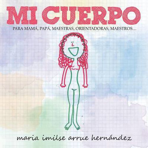 Cover image for Mi Cuerpo: Para Mama, Papa, Maestras, Orientadoras, Maestros...