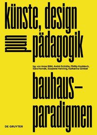 Cover image for bauhaus-paradigmen: kunste, design und padagogik