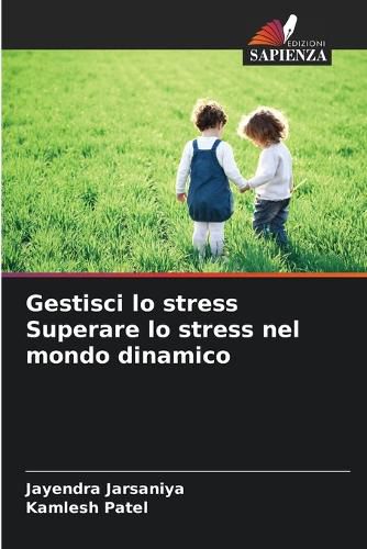 Cover image for Gestisci lo stress Superare lo stress nel mondo dinamico