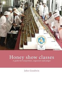 Cover image for Honey show classes: A guide for competitors, organisers and judges