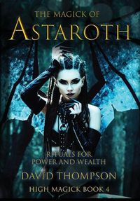 Cover image for The Magick of Astaroth: Rituals for Power and Wealth