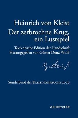 Cover image for Heinrich von Kleist: Der zerbrochne Krug, ein Lustspiel: Textkritische Edition der Handschrift. Sonderband des Kleist-Jahrbuchs 2020