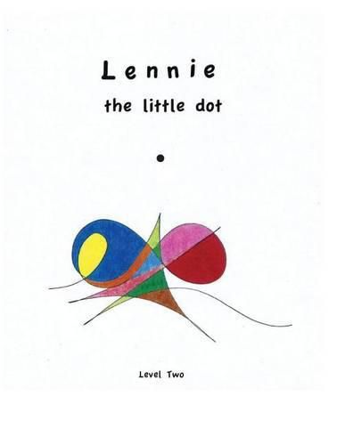 Cover image for Lennie the little Dot - Level Two: Lennie gets more detailed.