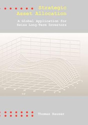 Cover image for Strategic Asset Allocation: A Global Application for Swiss Long-Term Investors