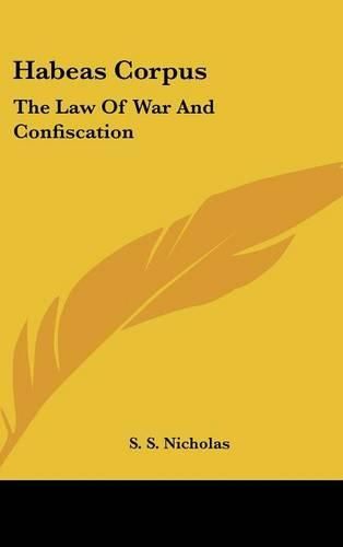 Cover image for Habeas Corpus: The Law of War and Confiscation