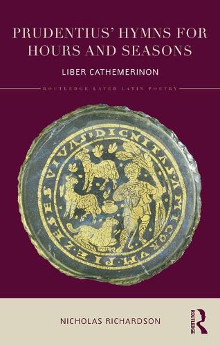 Prudentius' Hymns for Hours and Seasons: Liber Cathemerinon