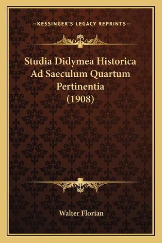 Cover image for Studia Didymea Historica Ad Saeculum Quartum Pertinentia (1908)